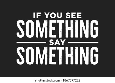 If You See Something, Say Something Vector Illustration Text Background