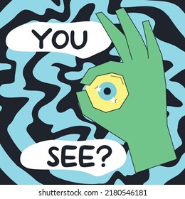 You see text with hand hold eye on color background. Surreal psychedelic vector illustration.