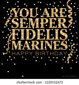 You are Semper Fidelis Marines text meaning always faithful or always loyal in Latin with a spray of confetti and ribbons in gold and white colors on a black background 