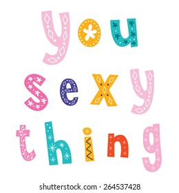 you sexy thing 