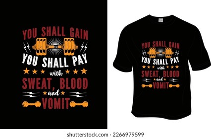 You shall gain you shall pay with sweat, blood, and vomit, SVG, Gym workout t-shirt design. Ready to print for apparel, poster, and illustration. Modern, simple, lettering.

