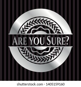 Are you Sure? silver shiny badge. Vector Illustration. Mosaic.
