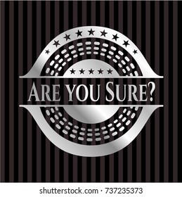 Are you Sure? silver shiny emblem