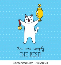 You are simply the best. Vector illustration of cute white cat holding a winners cup and a gold medal on a blue dotted background