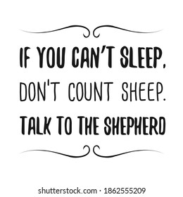 If you can’t sleep, don’t count sheep. Talk to the Shepherd. Vector Quote