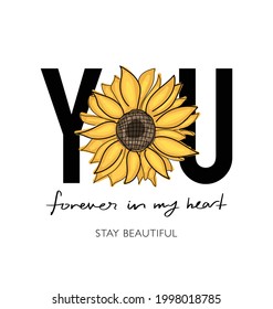 You slogan text with sunflower. Vector illustration design. For fashion graphics, t shirt prints, posters etc.