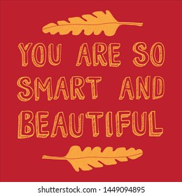 You are so smart and beautiful - yellow vector lettering with two palm leaves on red isolated background. Text for banners, posters, cards, web sites, presentations, stickers. Motivational quote.