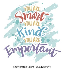 You are smart you are kind you are important. Poster quotes.