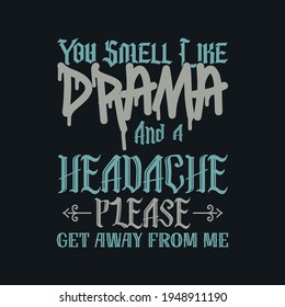 You smell like drama t shirt design vector - best t shirt design.illustration