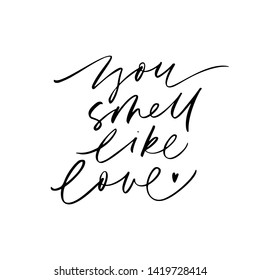 You smell like love ink pen vector inscription. Romantic relationship, romance saying. Valentine day greeting card, postcard decorative calligraphy. Perfume slogan isolated cursive lettering