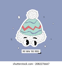 You Snow The Drill greeting card. Seasonal vector design with funny Christmas character. Winter hat with eyes. Holiday season's pun for web or print.