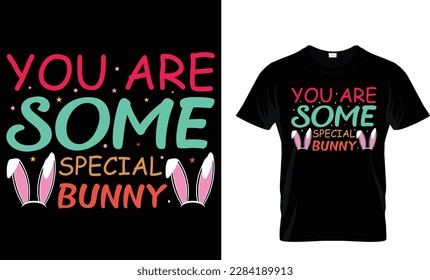 You are some special bunny t shirt design template