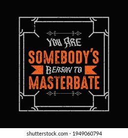 You are somebody's t shirt design template.best t shirt design vector.