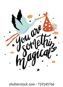 You are something magical art print. Kids Quote with stork and baby.