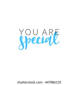 You are special, calligraphic inscription handmade. Greeting card template design.