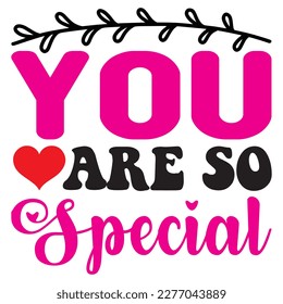 You Are so Special t-shirt design vector file