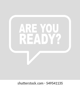 ARE YOU READY? speech bubbles.