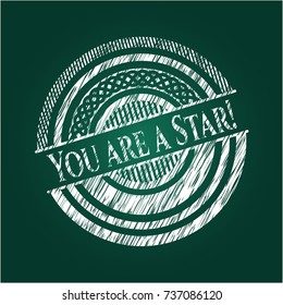 You are a Star! on chalkboard