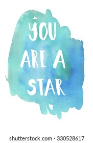 You are a star phrase. Inspirational motivational quote. Vector ink painted lettering on watercolor violet background. Phrase banner for poster, tshirt, banner, card and other design projects.