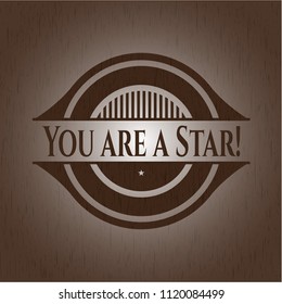 You are a Star! retro style wooden emblem