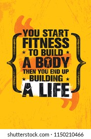 You Start Fitness To Build A Body Then You End Up Building A Life. Fitness Gym Muscle Workout Motivation Quote Poster Vector Concept. Creative Bold Inspiring Typography Illustration