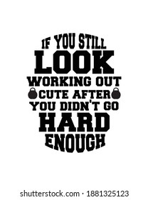 If you still look cute after working out you didn't go hard enough. Hand drawn typography poster design. Premium Vector.