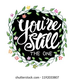 You are still the one hand lettering.  Motivational quote lettering.