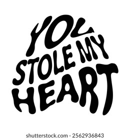 You stole my heart valentine typography design