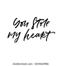 You stole my heart. Valentine's Day calligraphy phrases. Hand drawn romantic postcard. Modern romantic lettering. Isolated on white background.