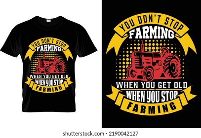 
You Don’t Stop Farming When You Get Old When You Stop Farming