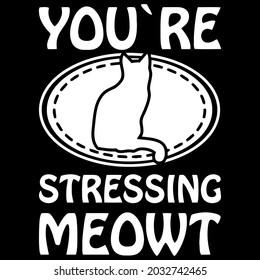 you stressing meowt funny cat womens premium art vector design illustration print poster wall art canvas