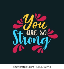 You are so Strong