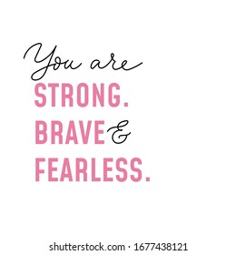 You are strong brave and fearless inscription vector illustration. Pink and handwritten letters flat style. Inspiration and minimalism concept. Isolated on white