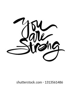 You Are Strong calligraphy incription. Modern brush calligraphy. Vector lettering.