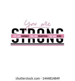 You are strong. You are capable. You are kind. You are beautiful. Motivational and inspirational print for poster, card, t-shirt, textile etc.