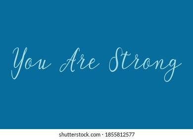 You Are Strong Cursive Calligraphy Cyan Color Text On Navy Blue Background