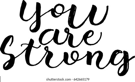 you are strong postcard. Hand drawn positive background. Ink illustration. Modern brush calligraphy. Isolated on white background.