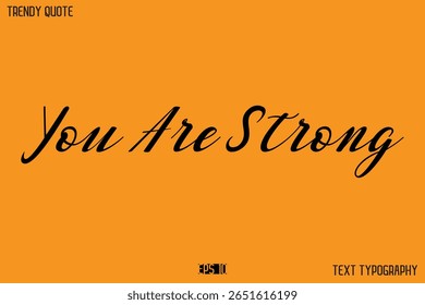 You Are Strong Text Calligraphy Quotation For T-Shirt Designs
