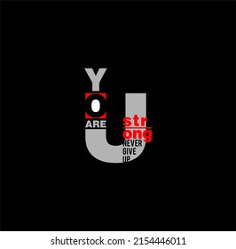 You Are Strong, typography graphic design, for t-shirt prints glow in the dark pigment, vector illustration