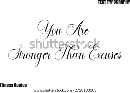 You Are Stronger Than Excuses cursive Text Typography Fitness Quote saying