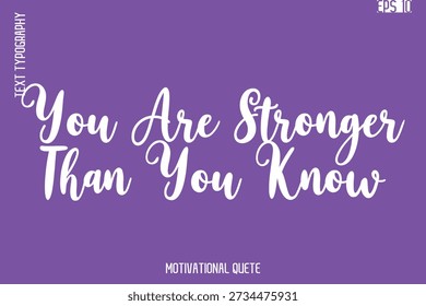 Eres Más Fuerte de Lo Que Sabes -Confianza en Ti Mismo y Creencia en Ti Mismo Citas Inspiradoras Letras de Texto Cursivas