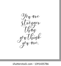 You are stronger than you think you are. Hand lettering motivation quote