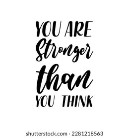 you are stronger than you think black lettering quote