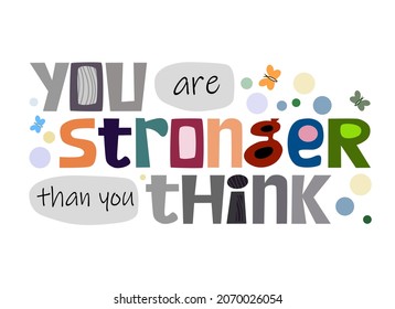 You are stronger than you think Confidence building words, phrase for personal growth. Useful for t-shirts, posters, self help affirmation inspiring motivating typography. World Thinking day 