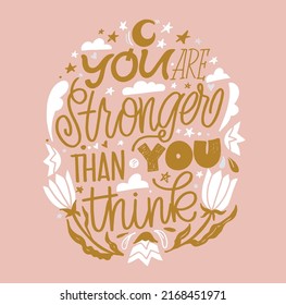 You are stronger than you think. Cute hand drawn motivation lettering postcard about life. Lettering poster art, t-shirt design.