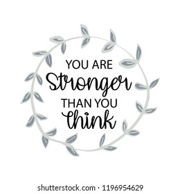 You Are Stronger than you Think. Hand drawn typography poster.