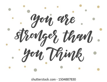 You are stronger than you think hand drawn lettering. Motivational quote. Template for, banner, poster, flyer, greeting card, web design, print design. Vector illustration.