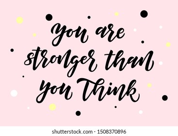 You are stronger than you think hand drawn lettering. Motivational quote. Template for, banner, poster, flyer, greeting card, web design, print design. Vector illustration.
