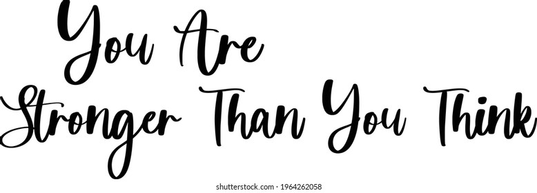 You Are Stronger Than You Think Hand Written Cursive Vector Text Phrase