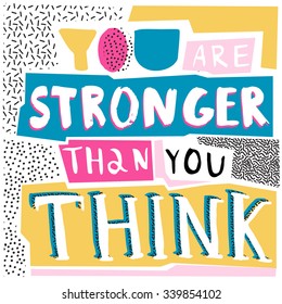 You are stronger than you think. Hand drawn poster with a romantic quote in retro Memphis style.